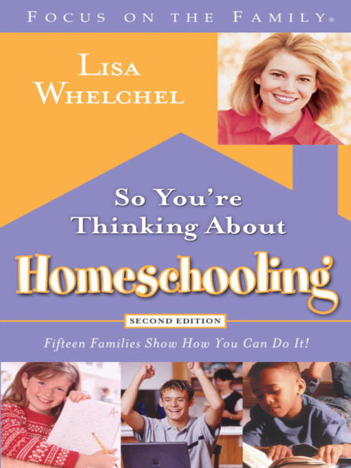 Title details for So You're Thinking About Homeschooling by Lisa Whelchel - Available